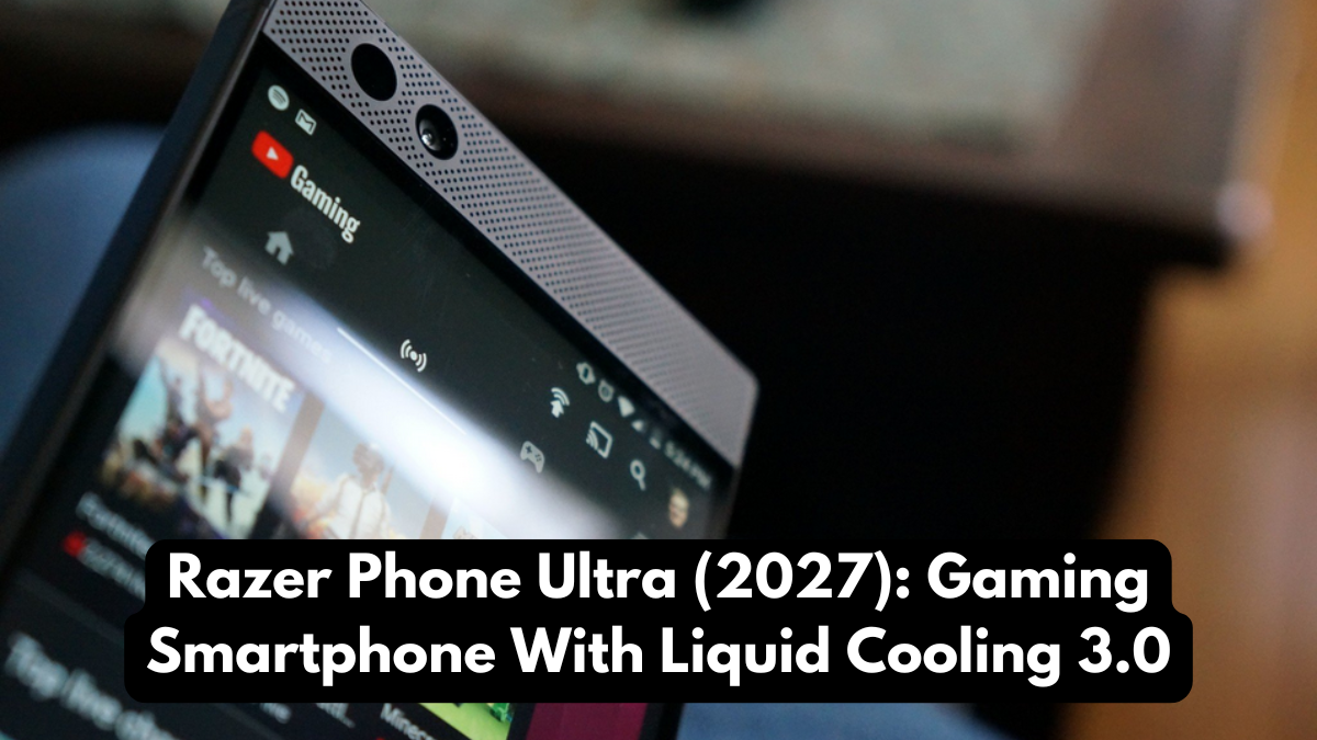 Razer Phone Ultra (2027): Gaming Smartphone With Liquid Cooling 3.0