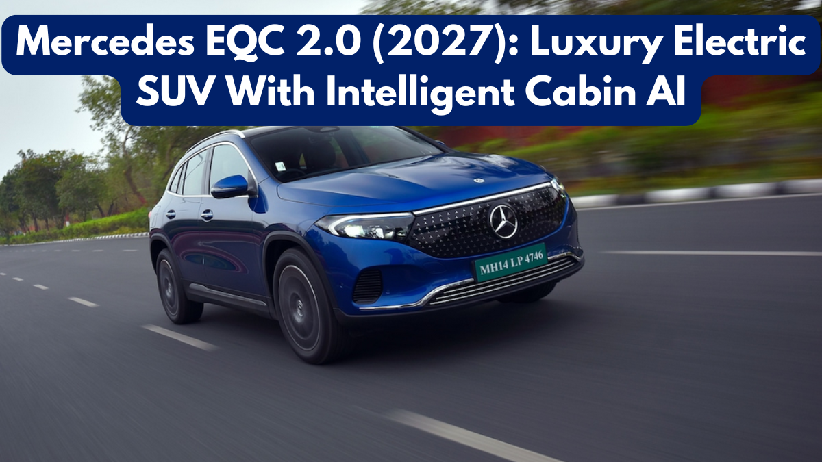 Mercedes EQC 2.0 (2027): Luxury Electric SUV With Intelligent Cabin AI