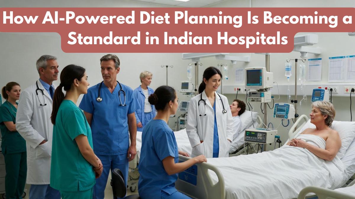 How AI-Powered Diet Planning Is Becoming a Standard in Indian Hospitals