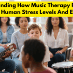 Understanding How Music Therapy Positively Impacts Human Stress Levels And Emotions