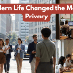 How Modern Life Changed the Meaning of Privacy