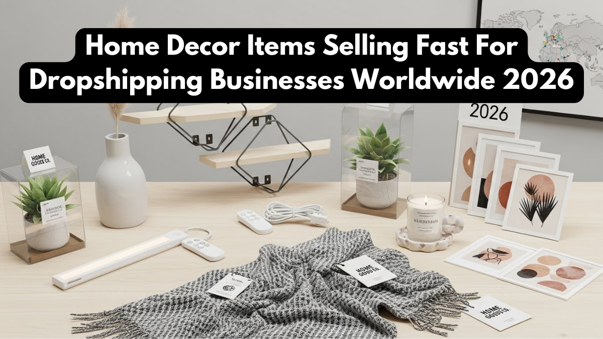 Home Decor Items Selling Fast For Dropshipping Businesses Worldwide 2026