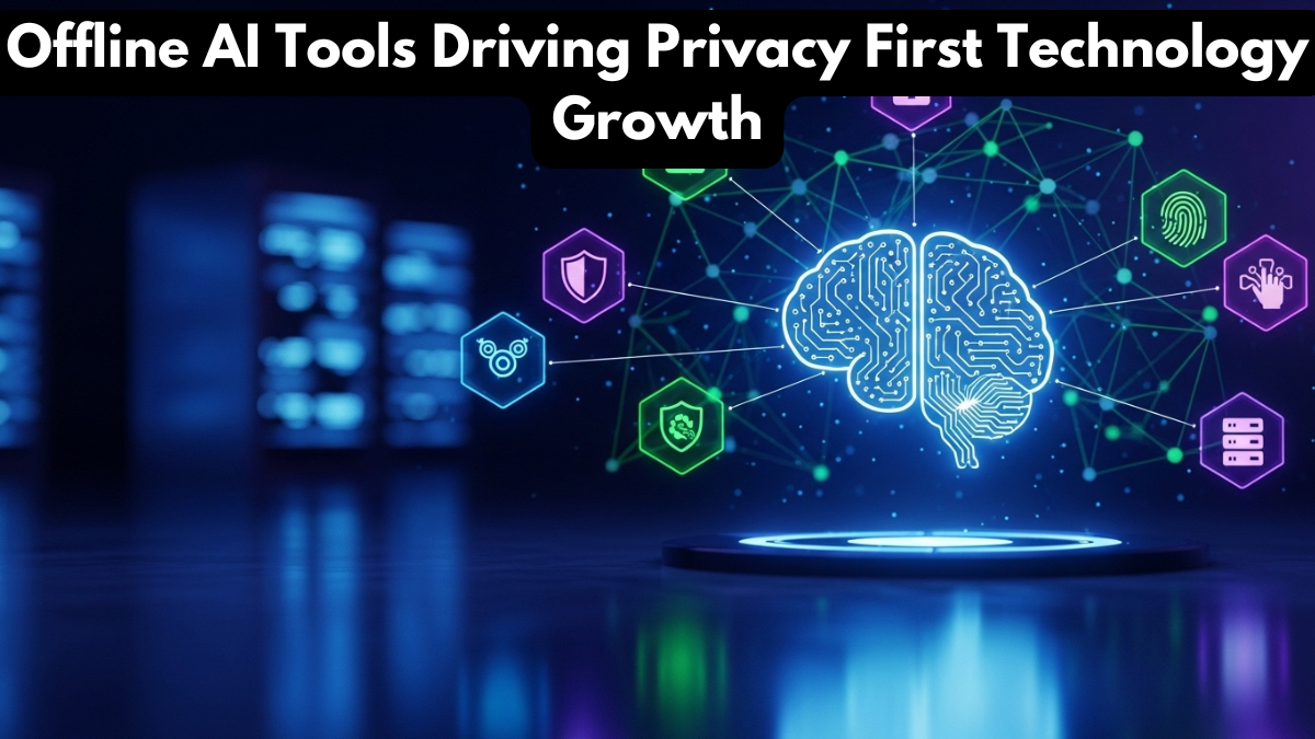 Offline AI Tools Driving Privacy First Technology Growth