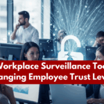 How Workplace Surveillance Tools Are Changing Employee Trust Levels