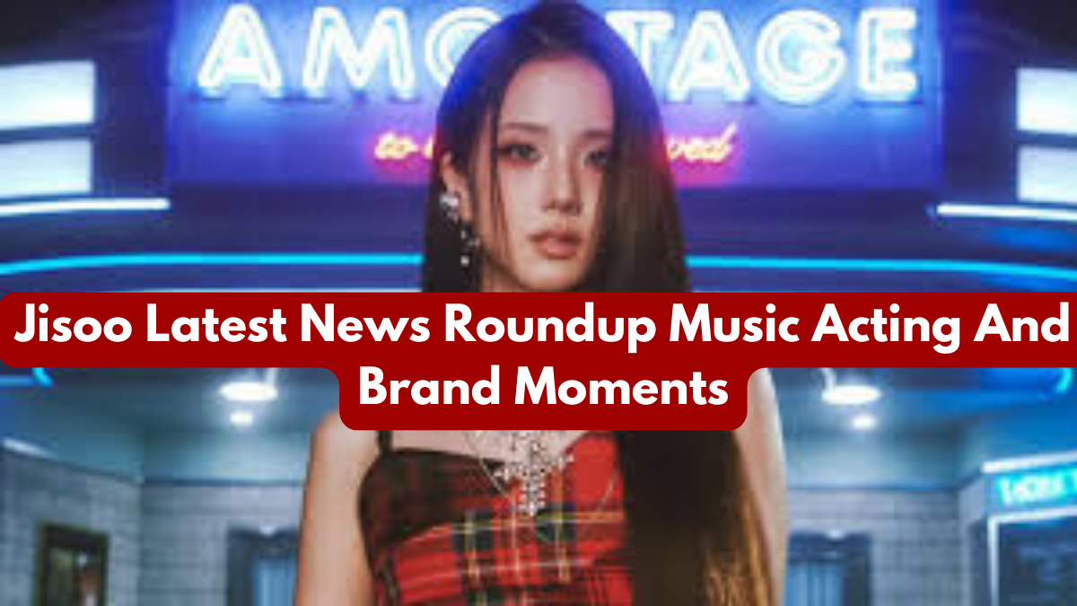 Jisoo Latest News Roundup Music Acting And Brand Moments