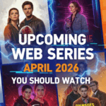 Upcoming Web Series April 2026 You Should Watch