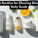 Skincare Routine for Glowing Skin: Simple Daily Guide
