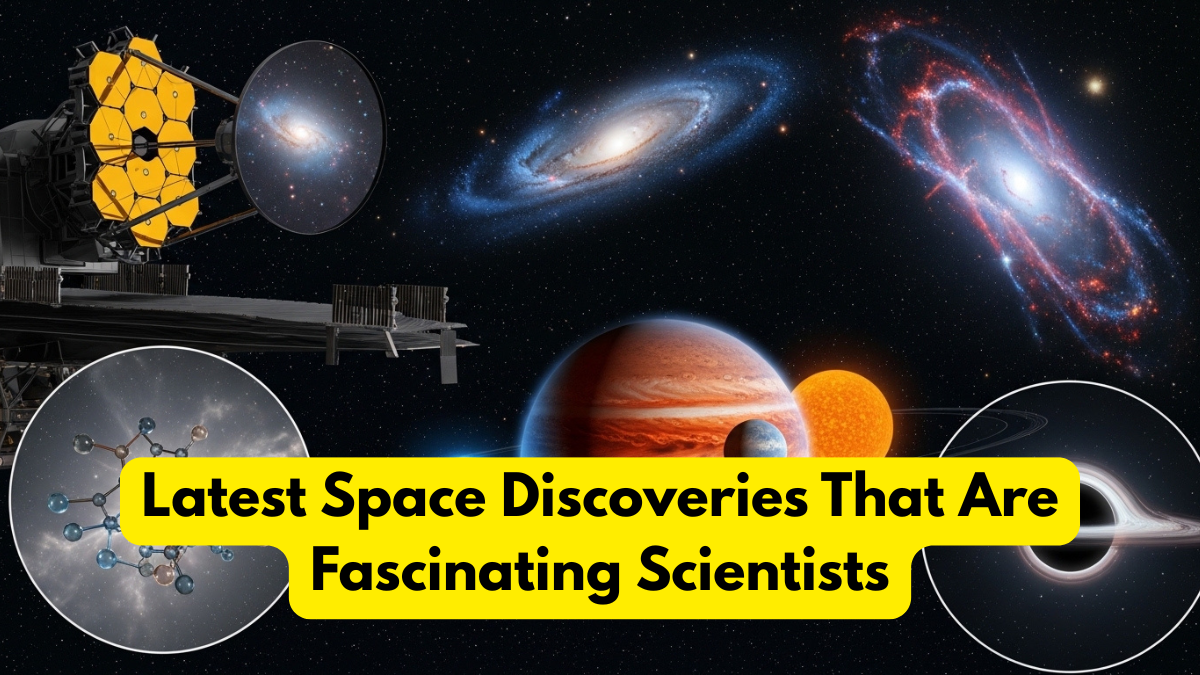 Latest Space Discoveries That Are Fascinating Scientists