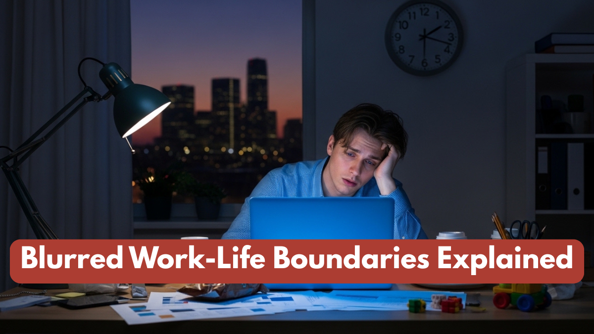 Blurred Work-Life Boundaries Explained